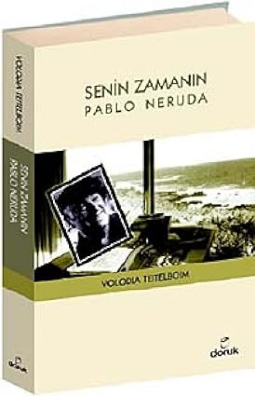 Senin Zamanın Pablo Neruda Volodia Teitelboim  DORUK YAYINLARI 1