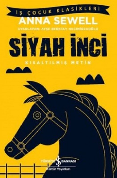 Siyah İnci (Kısaltılmış Metin) Anna Sewell TÜRKİYE İŞ BANKASI KÜLTÜR YAYINLARI