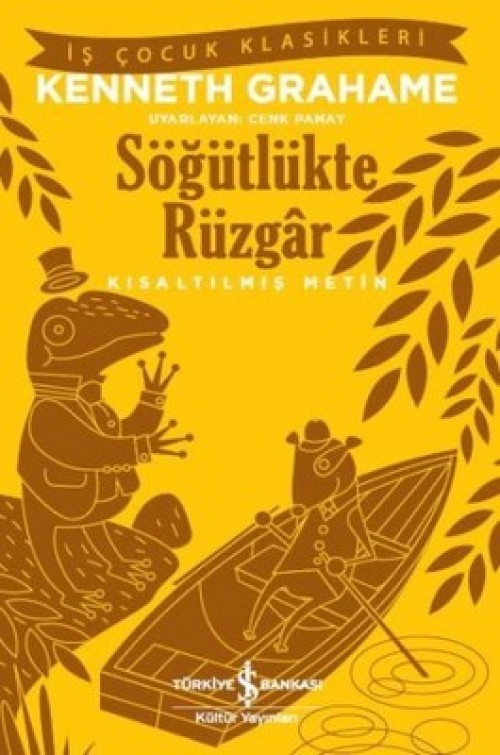 Söğütlükte Rüzgar (Kısaltılmış Metin) Kenneth Grahame TÜRKİYE İŞ BANKASI KÜLTÜR YAYINLARI