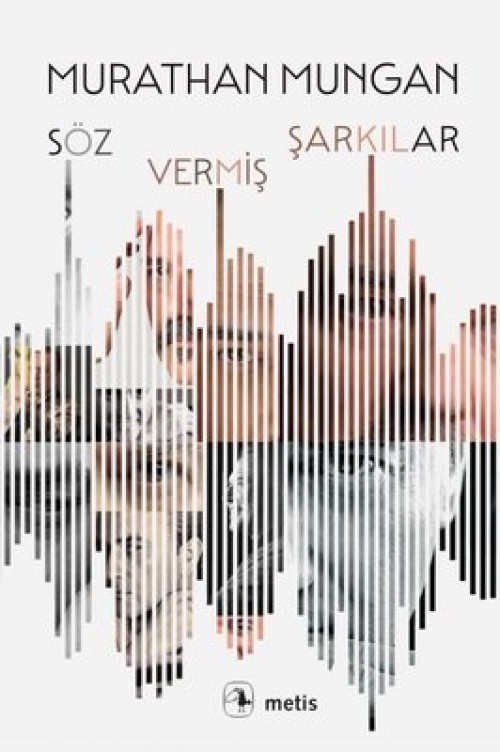 Söz Vermiş Şarkılar Murathan Mungan  METİS YAYINLARI 1