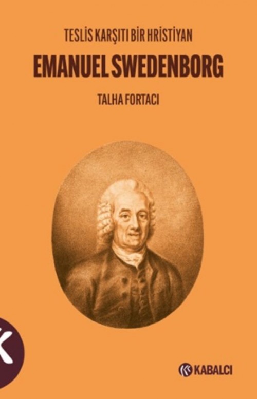 Teslis Karşıtı Bir Hristiyan Emanuel Swedenborg Talha Fortacı  KABALCI YAYINLARI 1