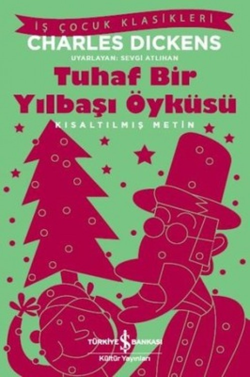 Tuhaf Bir Yılbaşı Öyküsü (Kısaltılmış Metin) Charles Dickens TÜRKİYE İŞ BANKASI KÜLTÜR YAYINLARI