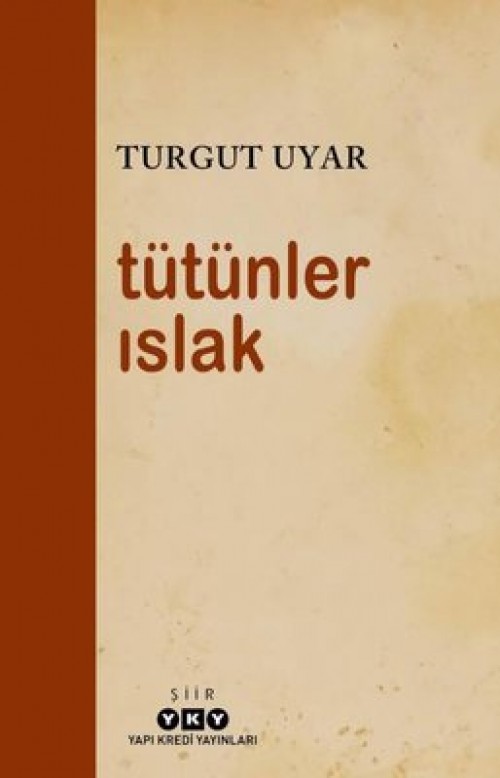 Tütünler Islak Turgut Uyar  YAPI KREDİ YAYINLARI 1