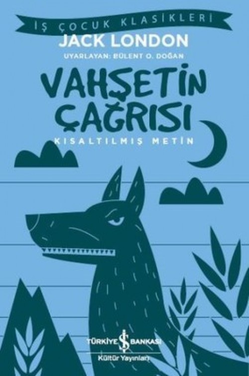 Vahşetin Çağrısı (Kısaltılmış Metin) Jack London TÜRKİYE İŞ BANKASI KÜLTÜR YAYINLARI