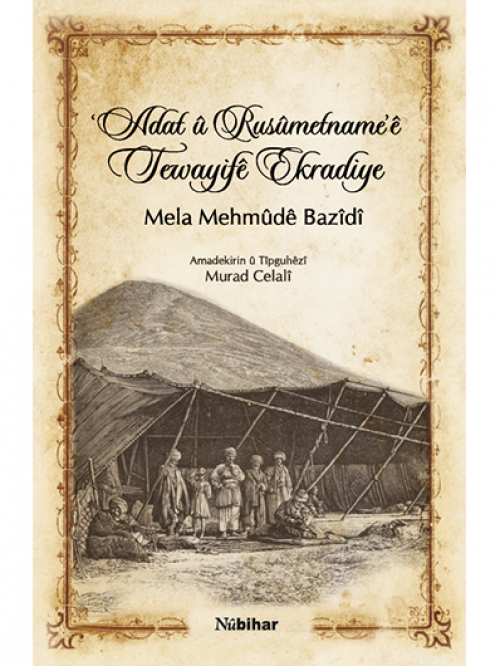 ‘Adat û Rusûmatname’ê Tewayifê Ekradiye - 	Mela Mehmûdê Bazîdî