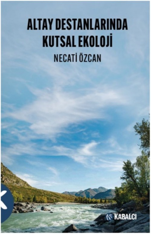 Altay Destanlarında Kutsal Ekoloji Necati Özcan  KABALCI YAYINLARI