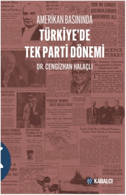 Amerikan Basınında Türkiye’de Tek Parti Dönemi Cengizhan Halaçlı  KABALCI YAYINLARI
