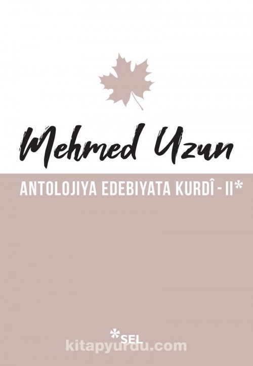 Antolojiya Edebiyata Kurdî 2 Mehmed Uzun  SEL YAYINCILIK