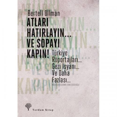 Atları Hatırlayın ve Sopayı Kapın!  Türkiye Röportajları, Gezi İsyanı ve Daha Fazlası... - Bertell OLLMAN