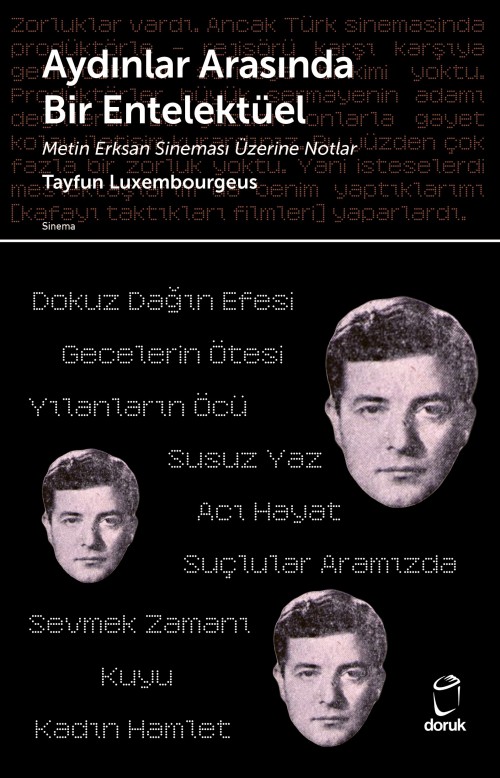 Aydınlar Arasında Bir Entelektüel Metin Erksan Sineması Üzerine Notlar Tayfun Luxembourgeus  DORUK YAYINLARI