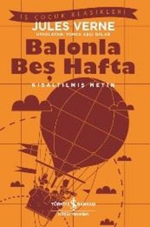 Balonla Beş Hafta (Kısaltılmış Metin) - Jules Verne TÜRKİYE İŞ BANKASI KÜLTÜR YAYINLARI