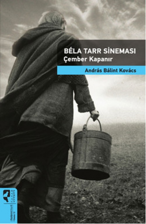 Bela Tarr Sineması Çember Kapanır / Sinema Kuramları 13 - Andras Balint Kovacs  HAYALPEREST KİTAP