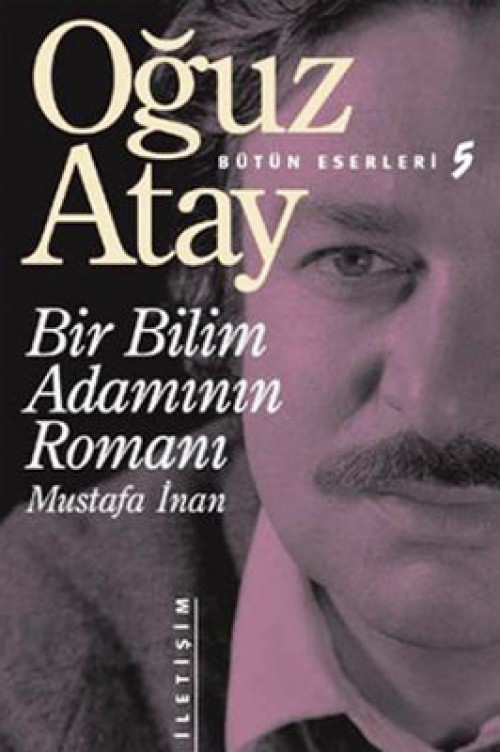 Bir Bilim Adamının Romanı Oğuz Atay  İLETİŞİM YAYINLARI
