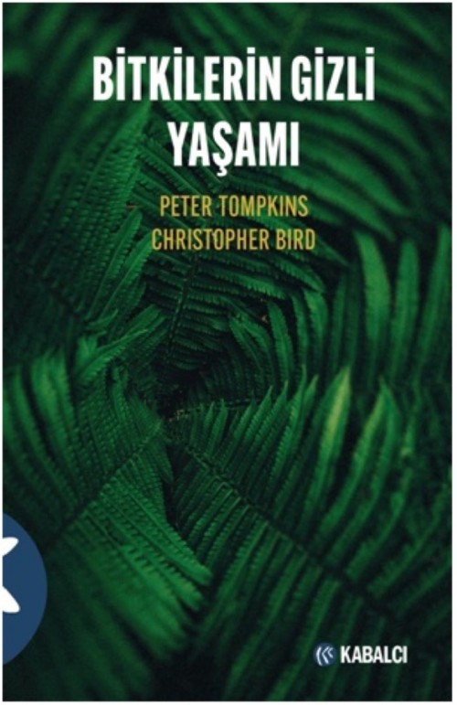 Bitkilerin Gizli Yaşamı Peter Tompkins, Chrıstopher Bird KABALCI YAYINLARI