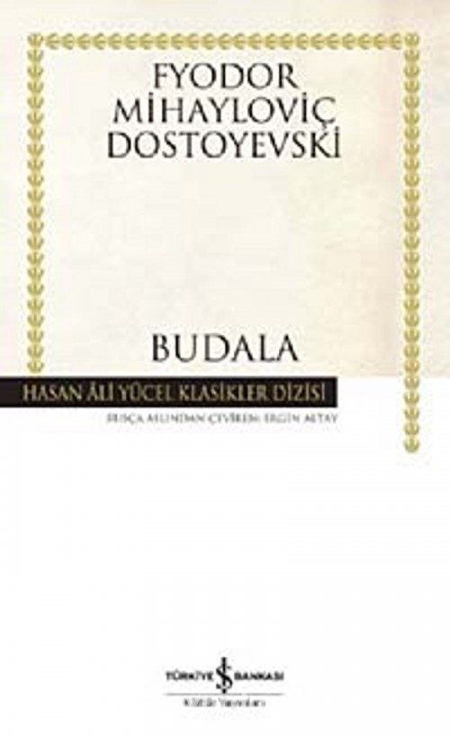 Budala (Karton Kapak) Fyodor Mihailoviç Dostoyevski TÜRKİYE İŞ BANKASI KÜLTÜR YAYINLARI