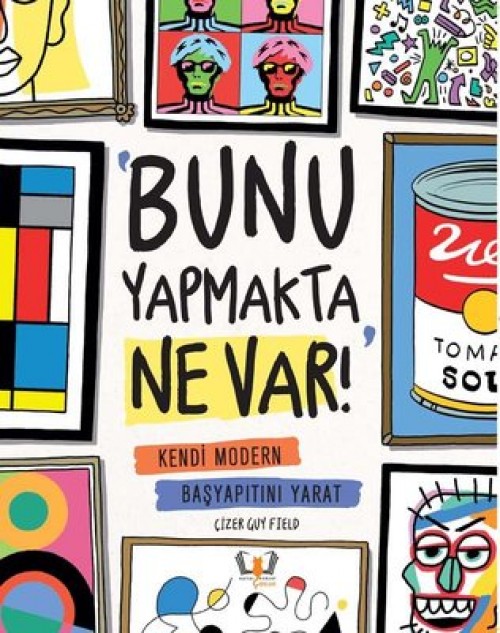 Bunu Yapmakta Ne Var! Kendi Modern Başyapıtını Yarat Jocelyn Norbury, Gary Panton HAYALPEREST KİTAP