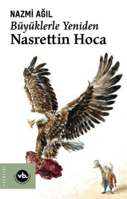 Büyüklerle Yeniden Nasrettin Hoca Nazmi Ağıl  VAKIFBANK KÜLTÜR YAYINLARI