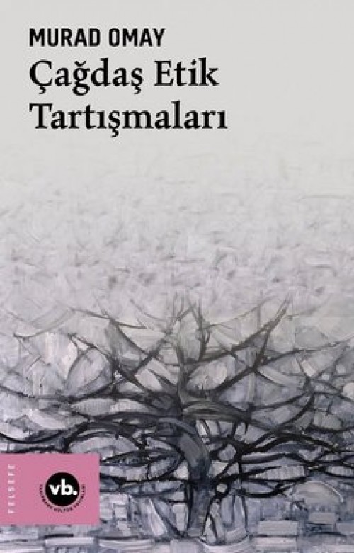 Çağdaş Etik Tartışmaları Murad Omay  VAKIFBANK KÜLTÜR YAYINLARI