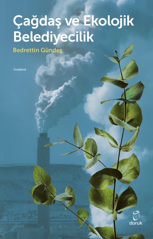 Çağdaş ve Ekolojik Belediyecilik Bedrettin Gündeş  DORUK YAYINLARI