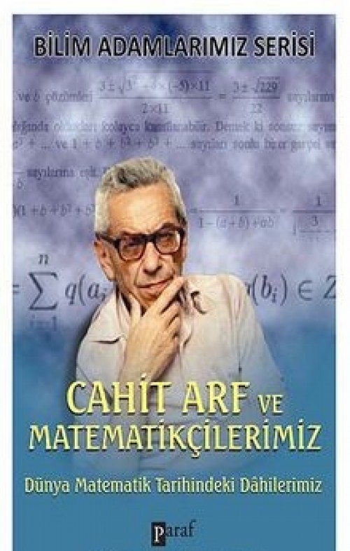 Cahit Arf ve Matematikçilerimiz  Dünya Matematik Tarihindeki Dahilerimiz