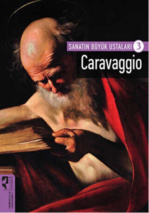 Caravaggio / Sanatın Büyük Ustaları 3 (Tamamı kuşe kağıt)