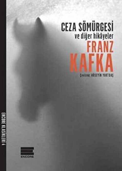 Ceza Sömürgesi ve Diğer Hikayeler Dizi: Encore Klasikleri - Kafka