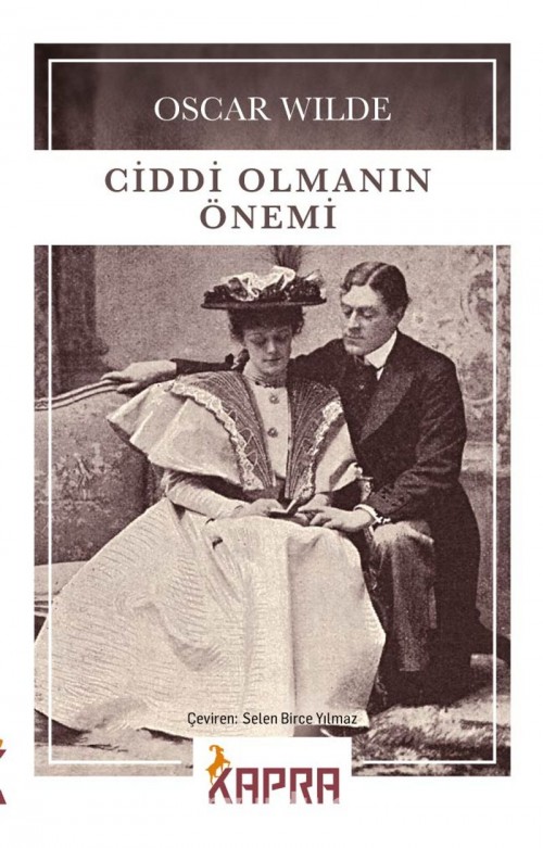 Ciddi Olmanın Önemi Oscar Wilde  KAPRA YAYINCILIK