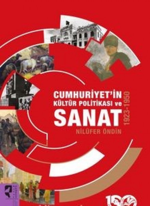 Cumhuriyet’in Kültür Politikası ve Sanat (1923-1950) - Nilüfer Öndin  HAYALPEREST KİTAP