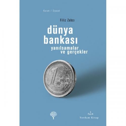 Dünya Bankası  Yanılsamalar ve Gerçekler - Filiz Zabcı