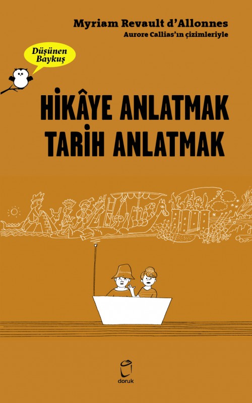 Düşünen Baykuş / Hikaye Anlatmak Tarihi Anlatmak Myriam Revault D'allonnes  DORUK YAYINLARI