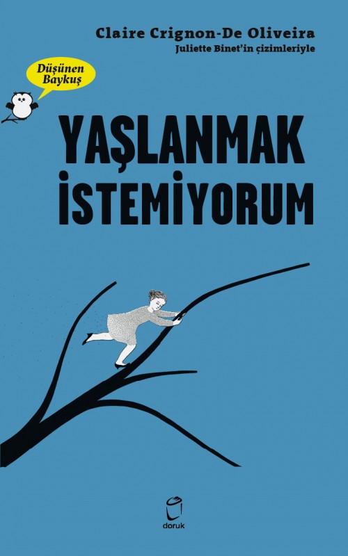 Düşünen Baykuş / Yaşlanmak İstemiyorum Claire Crignon De Oliveira  DORUK YAYINLARI 1