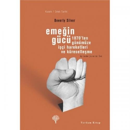 Emeğin Gücü  1870'ten Günümüze İşçi Hareketleri ve Küreselleşme