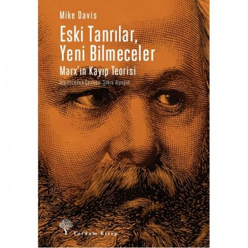 Eski Tanrılar  Yeni Bilmeceler  Marx’ın Kayıp Teorisi - Mike Davis