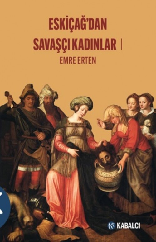 Eskiçağ’dan Savaşçı Kadınlar 1 Emre Erten  KABALCI YAYINLARI