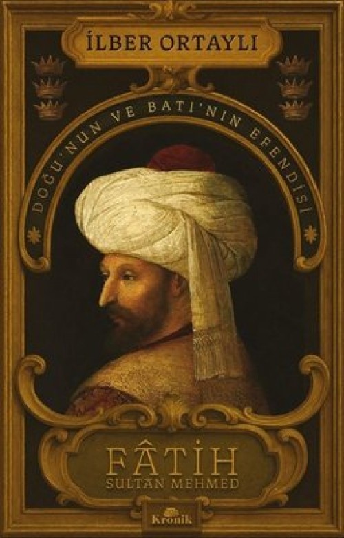 Fatih Sultan Mehmed Prof. Dr. İlber Ortaylı  KRONİK KİTAP