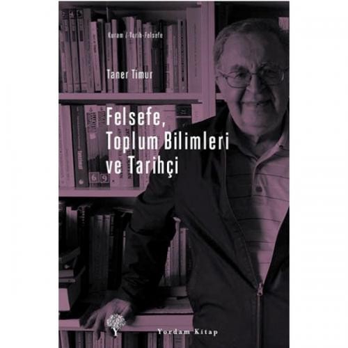 Felsefe, Toplum Bilimleri ve Tarihçi - Taner Timur