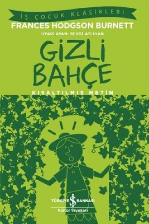 Gizli Bahçe (Kısaltılmış Metin) Frances Hodgson Burnett TÜRKİYE İŞ BANKASI KÜLTÜR YAYINLARI