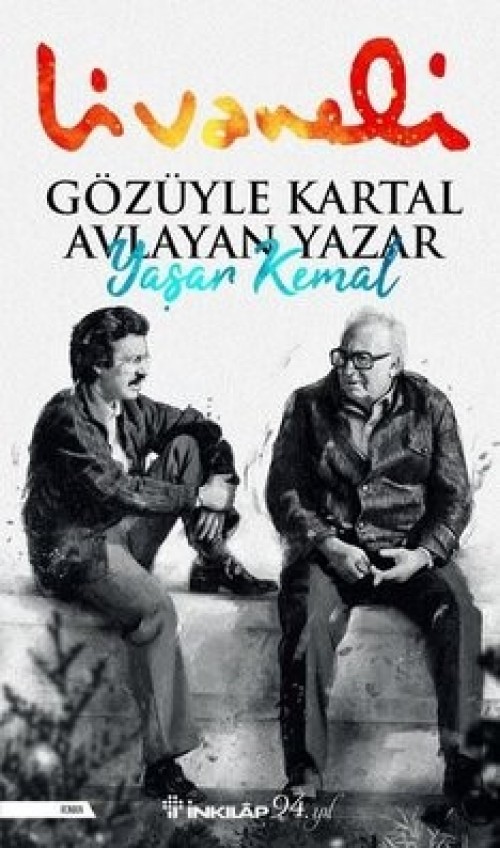 Gözüyle Kartal Avlayan Yazar Yaşar Kemal Zülfü Livaneli  İNKILAP KİTABEVİ