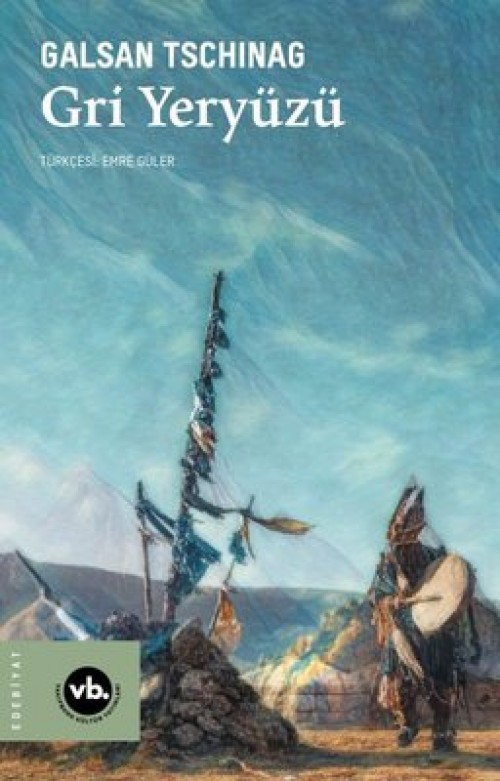 Gri Yeryüzü Galsan Tschinag  VAKIFBANK KÜLTÜR YAYINLARI