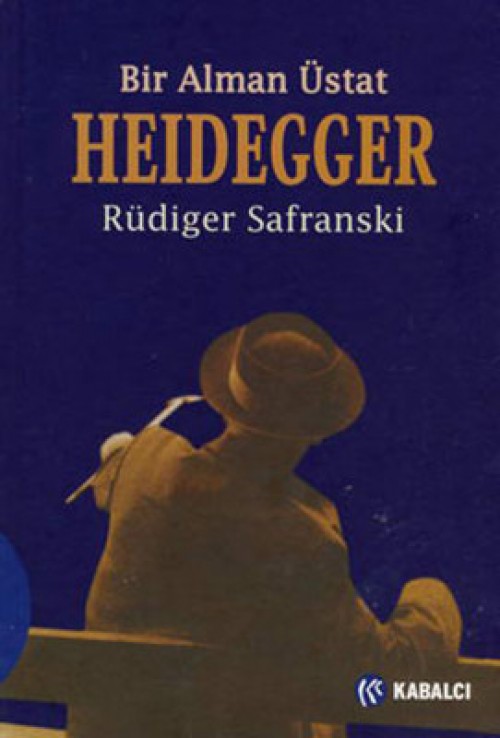Heidegger Bir Alman Üstat Rüdiger Safranski  KABALCI YAYINLARI