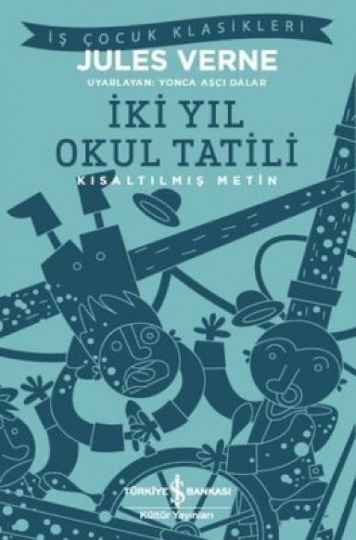 İki Yıl Okul Tatili (Kısaltılmış Metin) - Jules Verne  - TÜRKİYE İŞ BANKASI KÜLTÜR YAYINLARI