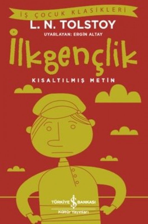 İlkgençlik (Kısaltılmış Metin) Lev N. Tolstoy TÜRKİYE İŞ BANKASI KÜLTÜR YAYINLARI