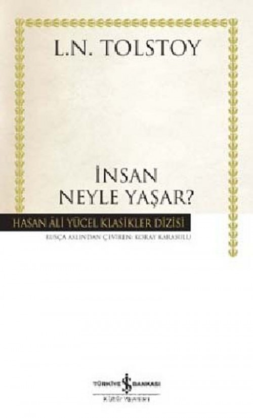 İnsan Neyle Yaşar (Karton Kapak) Lev N. Tolstoy TÜRKİYE İŞ BANKASI KÜLTÜR YAYINLARI 1
