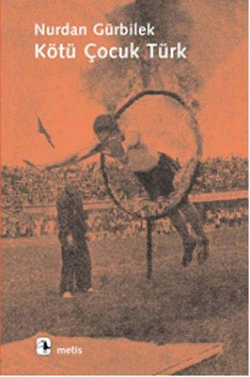 Kötü Çocuk Türk Nurdan Gürbilek  METİS YAYINLARI