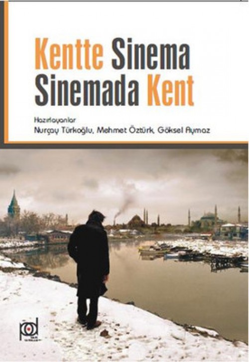 Kentte Sinema Sinemada Kent - Nurçay Türkoğlu - Mehmet Öztürk - Göksel Aymaz