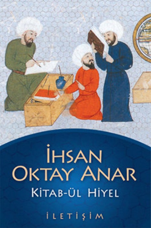 Kitab-ül Hiyel İhsan Oktay Anar  İLETİŞİM YAYINLARI