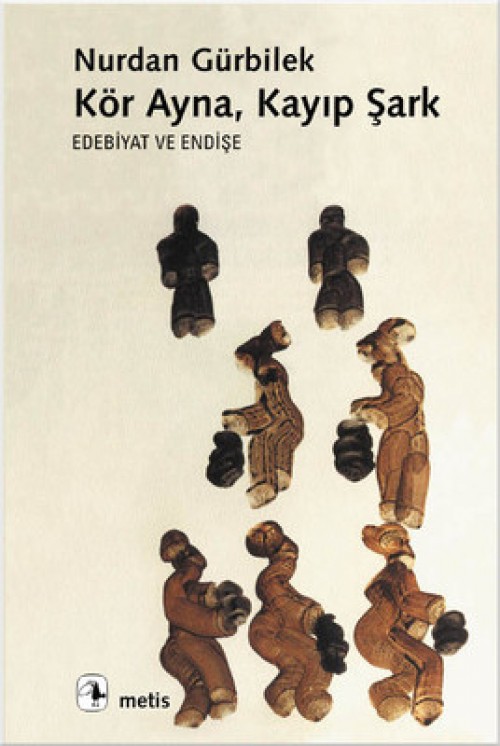 Kör Ayna, Kayıp Şark: Edebiyat ve Endişe - Nurdan Gürbilek