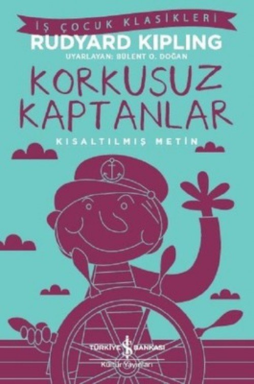 Korkusuz Kaptanlar (Kısaltılmış Metin) Rudyard Kipling TÜRKİYE İŞ BANKASI KÜLTÜR YAYINLARI 1