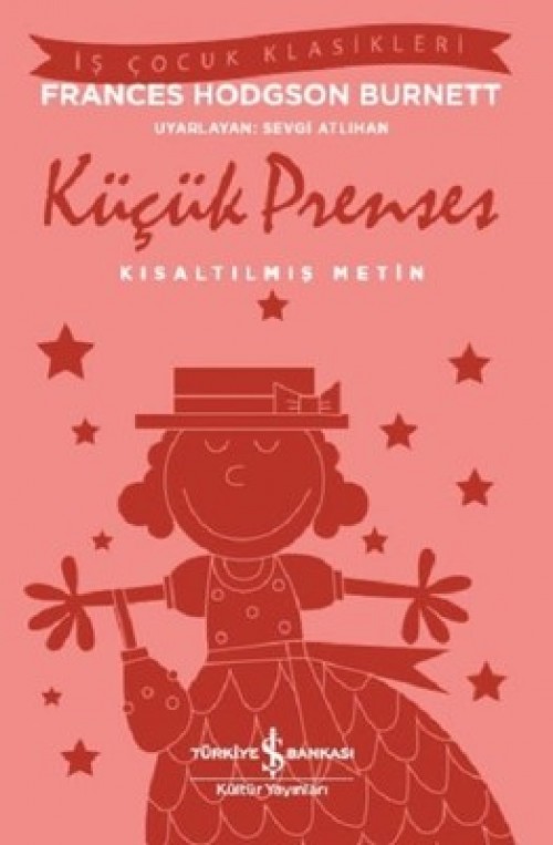 Küçük Prenses (Kısaltılmış Metin) Frances Hodgson Burnett TÜRKİYE İŞ BANKASI KÜLTÜR YAYINLARI