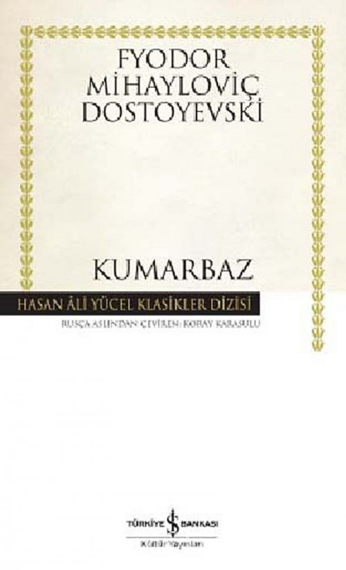 Kumarbaz (Karton Kapak) Fyodor Mihailoviç Dostoyevski TÜRKİYE İŞ BANKASI KÜLTÜR YAYINLARI